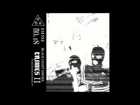 Black Light Smoke - CRIMES II [Death Decay Magic]