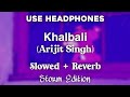 Khalbali | 3G | Arijit Singh | Shilpa Rao | lofi | storm edition