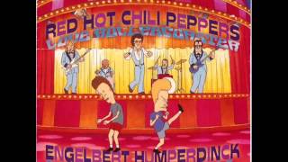 RED HOT CHILLI PEPPERS - LOVE ROLLERCOASTER - ENGELBERT HUMPERDINCK - LESBIAN SEAGULL
