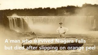 Short Story: A man who survived Niagara Falls but died after slipping on orange peel (Bobby Leach)