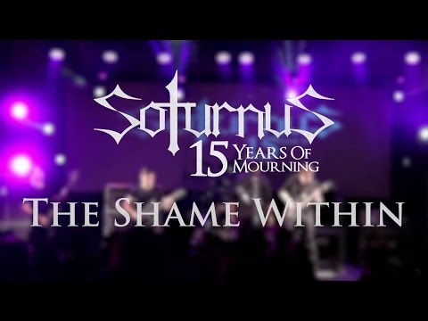 SOTURNUS - The Shame Within (Live 15 Years of Mourning)