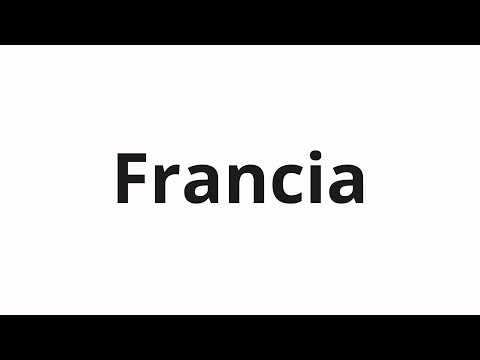 How to pronounce Francia