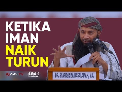 Ketika Iman Naik Turun - Ustadz Dr. Syafiq Riza Basalamah, M.A. - 5 Menit yang Menginspirasi