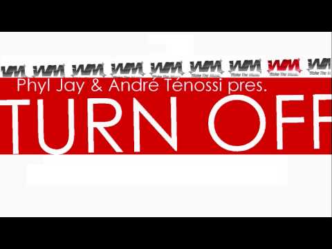 PHYL JAY & ANDRE TENOSSI - TURN OFF (EXCLU!)