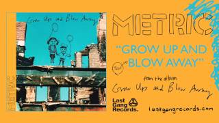 Metric - Grow Up and Blow Away