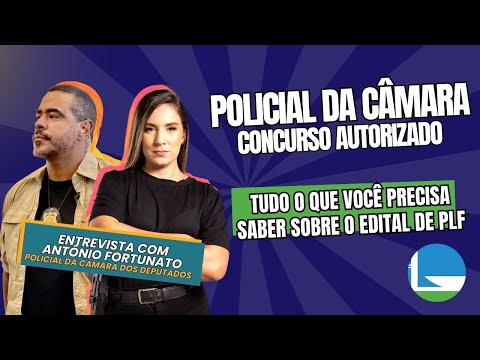 Polícia da Câmara dos Deputados - Salário, banca, previsões, matérias (Antônio Fortunato - PLF)