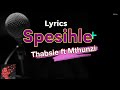 Sphesihle Lyrics  Thabise Ft  Mthunzi
