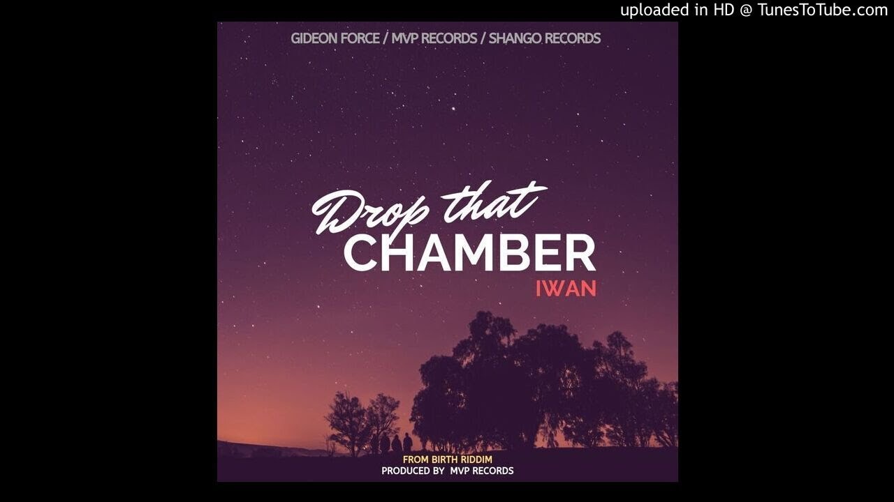 IWAN - Drop That Chamber (From Birth Riddim) Prod. By MVP Records