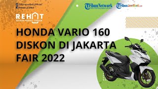 Honda Vario 160 Dapat Diskon Rp 500 Ribu di Jakarta Fair 2022, Intip Harga Terbarunya Makin Murah