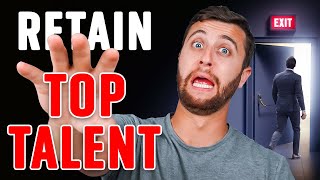 6 Steps to Retain Your TOP Talent and Skyrocket Your Business to SUCCESS!