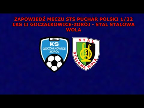 ZAPOWIEDŹ MECZU 1/32 STS PUCHAR POLSKI ŁKS II GOCZAŁKOWICE-ZDRÓJ - STAL STALOWA WOLA