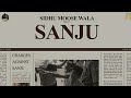 Sanjay Dutt (SANJU) (Full Song) Sidhu Moosewala | The Kidd | Latest Punjabi Song 2020