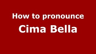 How to pronounce Cima Bella