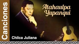 Atahualpa Yupanqui - Chilca Juliana