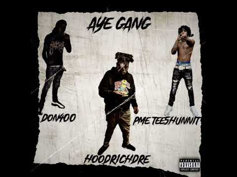 HoodrichDre x Don400 x PME Tee5hunnit - Aye Gang