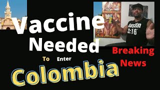 Vaccine Proof Required to Enter Colombia Breaking News!| Cartagena Updates