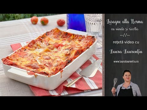 Lasagne alla norma - cu vinete și ricotta - rețetă video | Laura Laurențiu