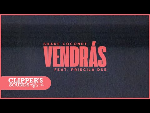 Shake Coconut Feat. Priscila Due - Vendrás (Official Video)