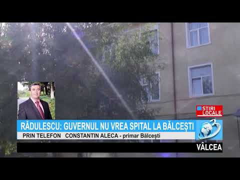 RĂDULESCU: GUVERNUL NU VREA SPITAL LA BĂLCEȘTI