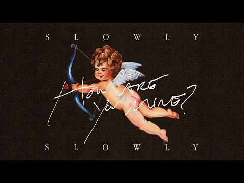 Slowly Slowly - How Are You Mine? (Official Lyric Video)