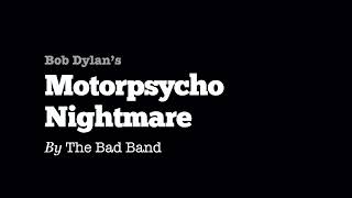 Motorpsycho Nightmare • Bob Dylan (The Bad Band Cover)