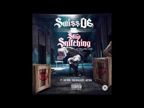Swiss OG Ft. Edidon, Tha Realest, Aktual - Stop Snitching & Telling Lies (Official)