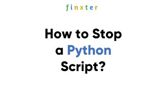 How to Stop a Python Script (Keyboard and Programmatically)