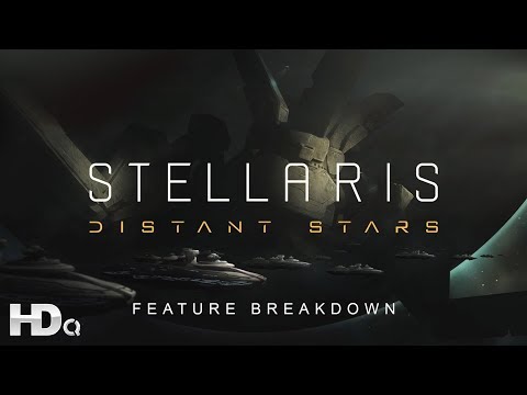 STELLARIS : Distant Stars - NEW DLC Feature Breakdown Launch Trailer (2018) HD
