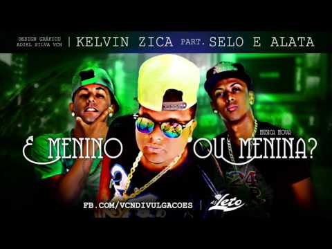 MC KELVIN ZICA E SELO E ALATA - É Menino Ou Menina