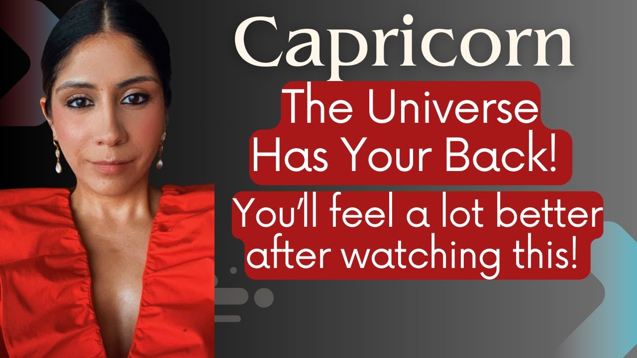 Capricorn You'll Feel Better After This: The Universe has your back!