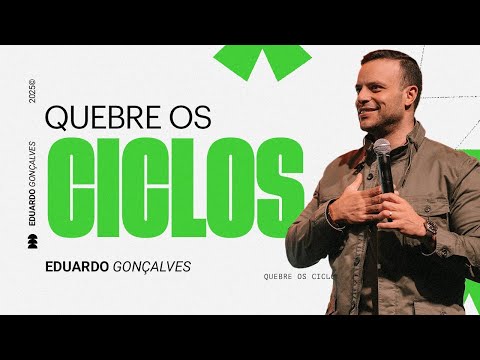 QUEBRE OS CICLOS | Eduardo Gonçalves