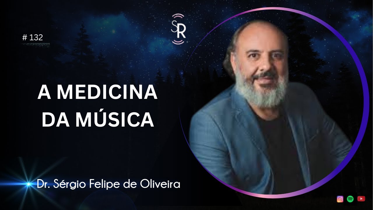 O Papel da Música na Medicina | Dr Sérgio Felipe de Oliveira | #132 #sergio #terapiaintegrativa