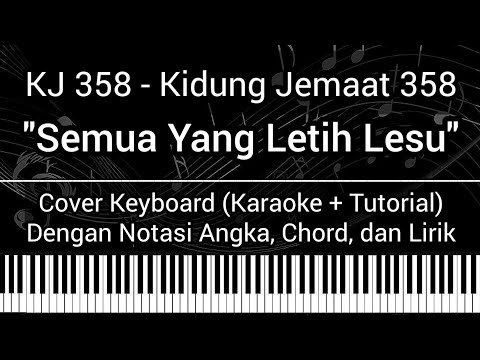 KJ 358 - Semua Yang Letih Lesu (Not Angka, Chord, Lirik) Cover Keyboard Karaoke Tutorial Lagu Rohani