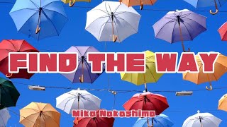 Download lagu Mika Nakashima - FIND THE WAY (Romaji/English) mp3 Download lagu Mika Nakashima - FIND THE WAY (Romaji/English) mp3