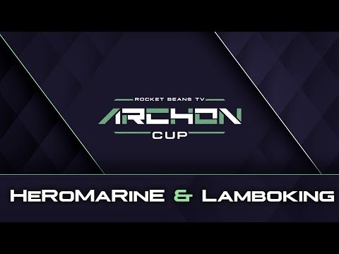 Rocket Beans TV Archon Cup | HeRoMaRinE & Lamboking