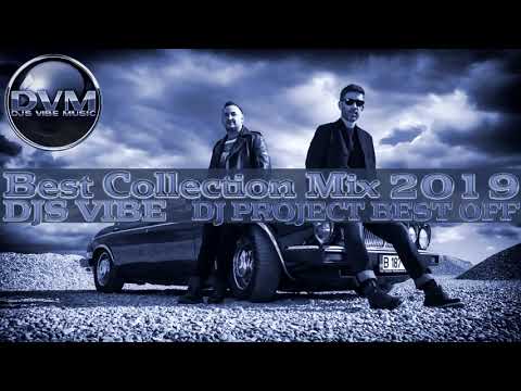 Djs Vibe - Best Collection Mix 2019 (DJ PROJECT BEST OFF)
