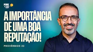 A IMPORTÂNCIA DE UMA BOA REPUTAÇÃO!  - PROVÉRBIOS 22 | PENSE & ORE