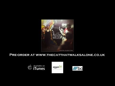The Cat That Walks Alone - Love Will Always Come (Official Video) Released 5th August 2013