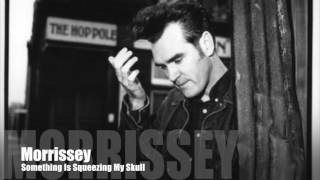 MORRISSEY - Something Is Squeezing My Skull (First-Try Demo)
