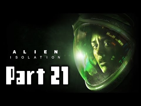 Alien Isolation Walkthrough Part 21 Gameplay Lets Play