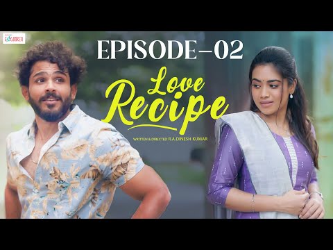Love Recipe - Episode 02 | FilterCopy Enga Area | Ft. VJ Annamalai & Aarthi Subash