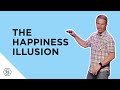 The Happiness Illusion // Ty Gibson