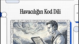 Havacılığın Kod Dili: METAR & TAF (Kısa Özet)