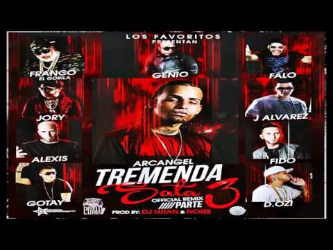 Arcangel Ft J Alvarez Franco El Gorila Alexis y Fido Mas Tremenda Sata (Official Remix) (Parte 3)