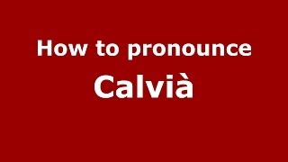 How to pronounce Calvià