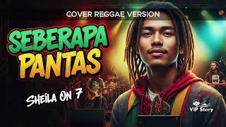 Download lagu Lagu asik sekali SEBERAPA PANTAS - Sheila On 7 | Cover VIP Reggae Version mp3
