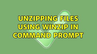 Unzipping files using winzip in command prompt (4 Solutions!!)