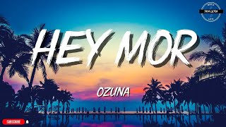 Hey Mor - Ozuna (Letra/Lyrics) Bad Bunny, Bomba Estéreo, Chencho Corleone ...Mix Hey Mor 2023