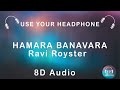 Hamara Banavara 8D Audio