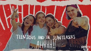 Teen Jesus & The Jean Teasers - Ahhhh! video